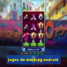 jogos de mmorpg android